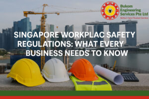 Singapore Workplace Safety Regulations: What Every Business Needs to Know